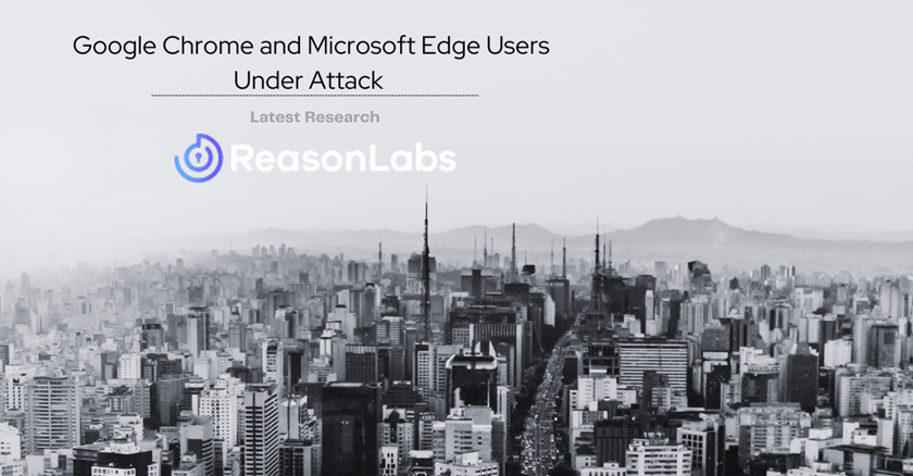 300K Google Chrome and Microsoft Edge Users Under Attack, Says ResonLabs