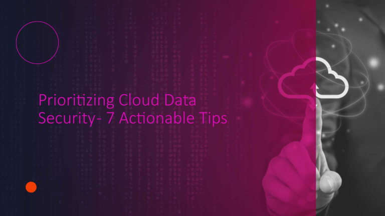 Prioritizing Cloud Data Security - 7 Actionable Tips