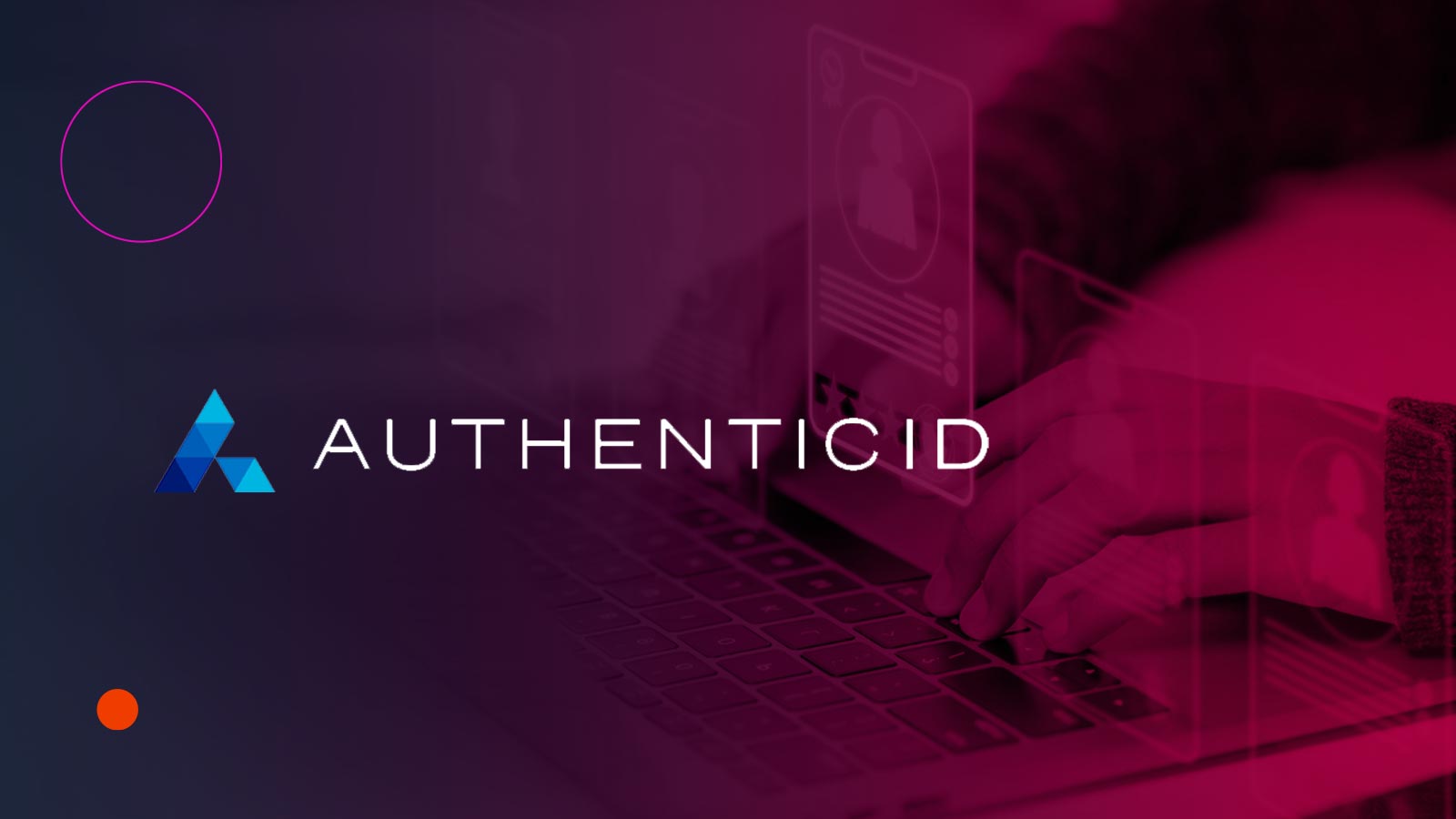 AuthenticID Launches Identity Platform: AuthenticID360