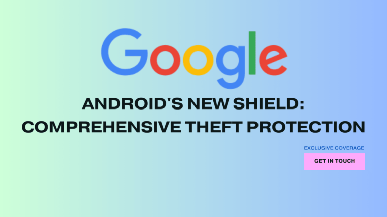 Worldwide Launch: Android's Latest Theft Protection Capabilities