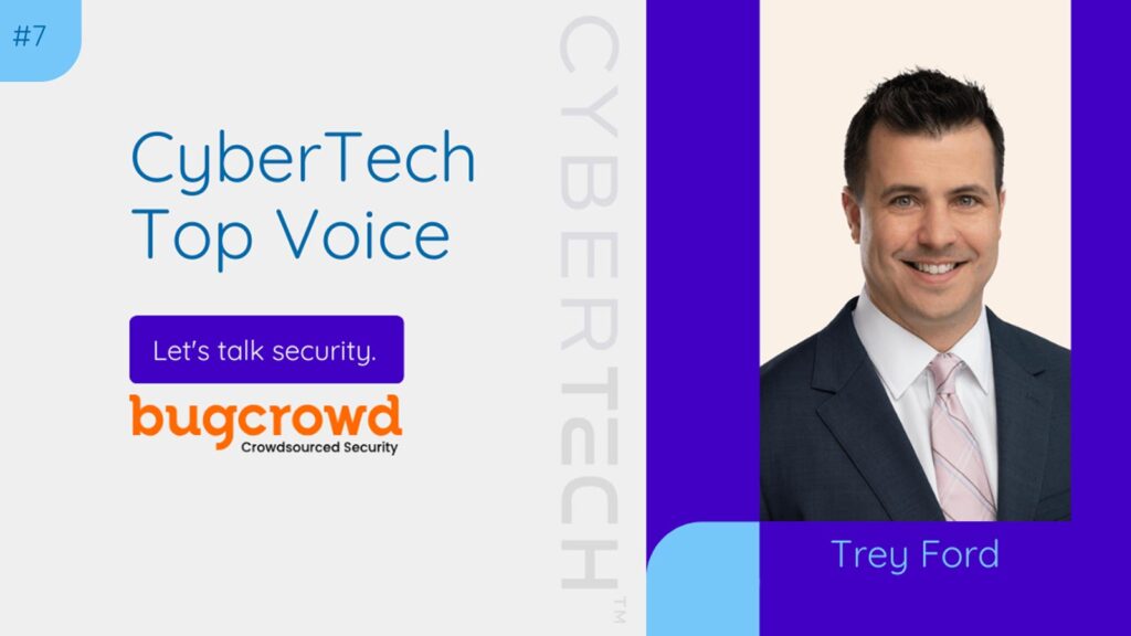 CyberTech Top Voice: Interview with Bugcrowd's Trey Ford