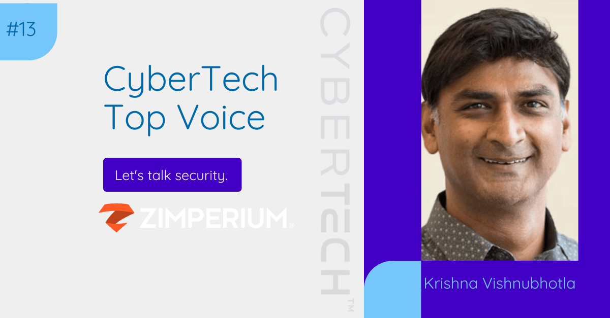 CyberTech Top Voice: Interview with Zimperium’s Krishna Vishnubhotla