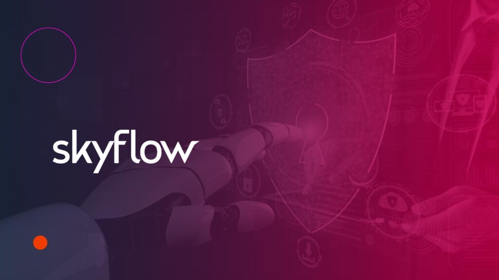 Skyflow Launches Agentic AI Security and Privacy Layer