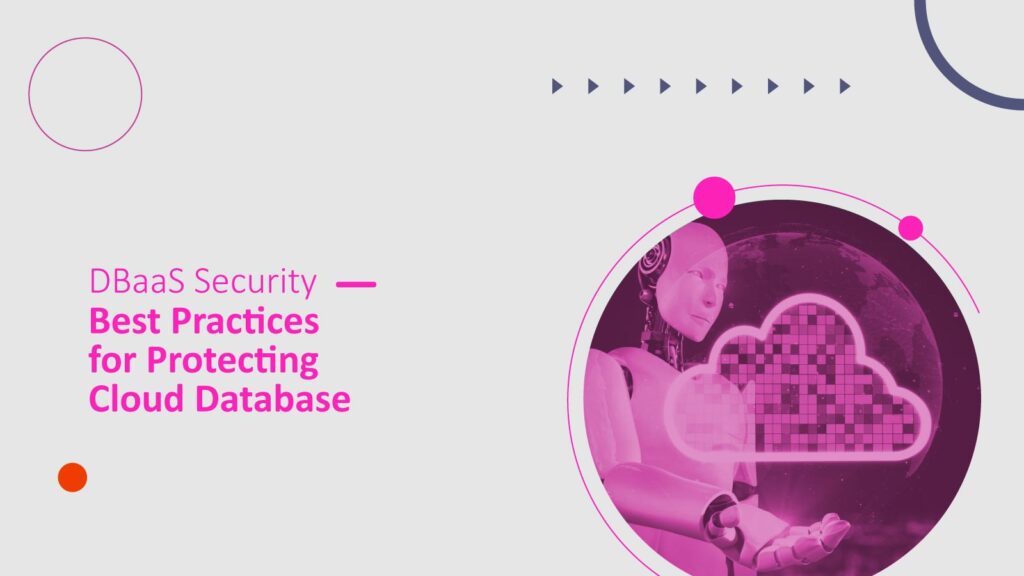 DBaaS Security: Best Practices for Protecting Cloud Database