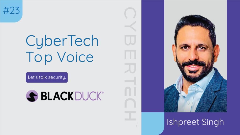 CyberTech Top Voice Interview With Ishpreet Singh, CIO, Black Duck