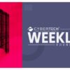 Weekly Cybertech Roundup: Highlights of the Week