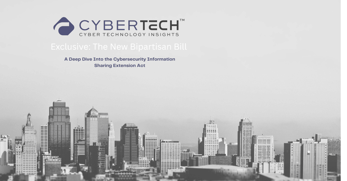 What the Cybersecurity Industry Should Know About the New Bipartisan Bill Extending Information Sharing Protections