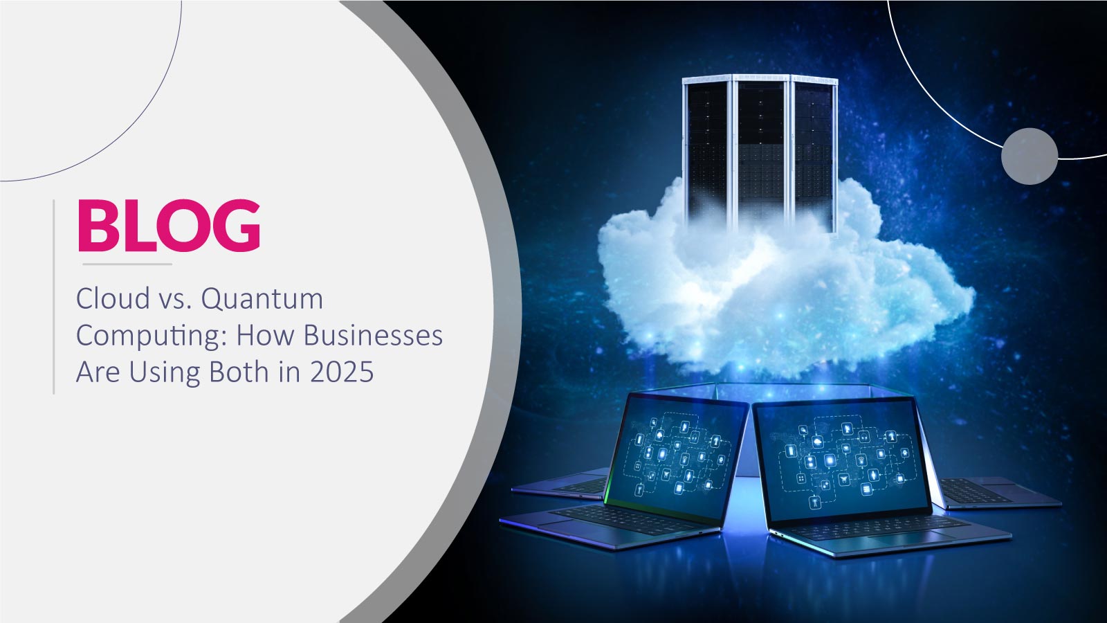 Cloud vs. Quantum Computing: How Businesses Are Using Both in 2025