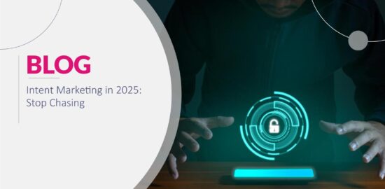 Intent Marketing in 2025: Stop Chasing, Start Attracting