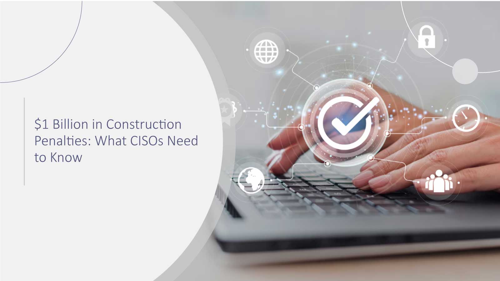 $1 Billion in Construction Penalties: What CISOs Need to Know