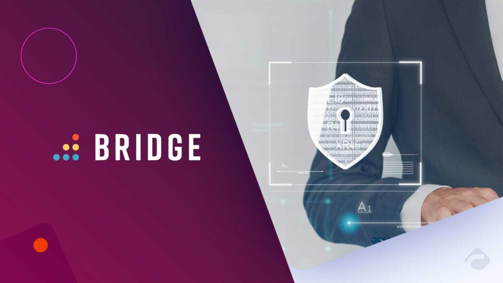 Bridge Achieves Enhanced Platform Security With SOC and ISO Compliance