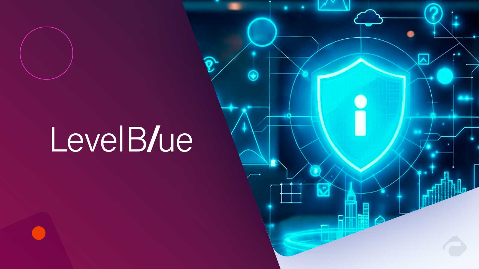 LevelBlue Agrees to Acquire Aon’s Cybersecurity & IP Litigation Consulting Groups
