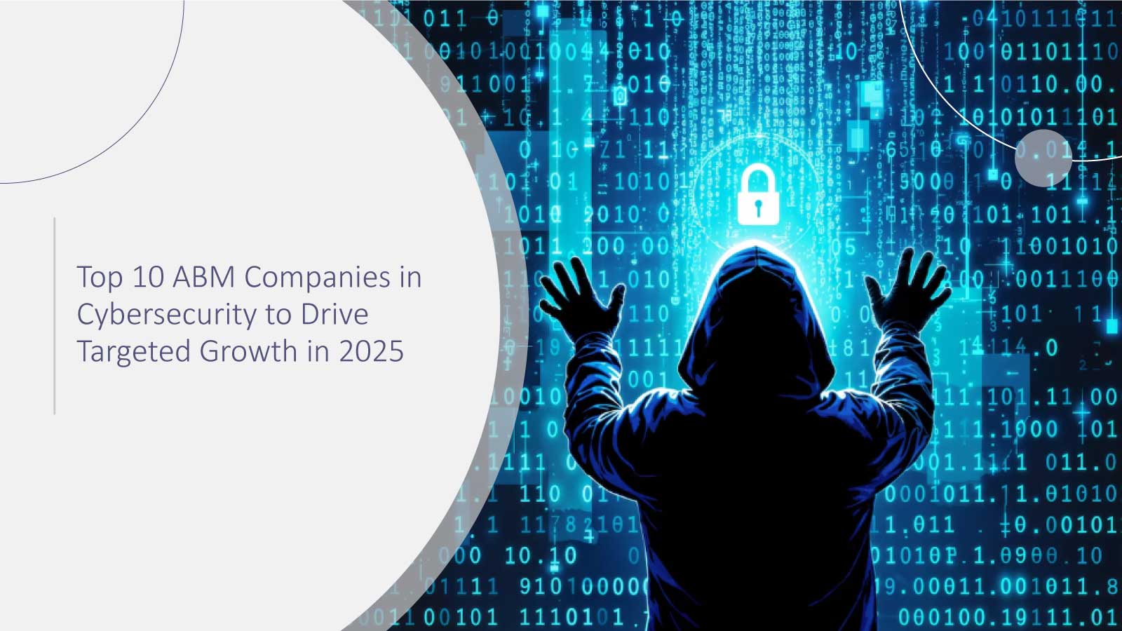Top 10 ABM Companies in Cybersecurity to Drive Targeted Growth in 2025