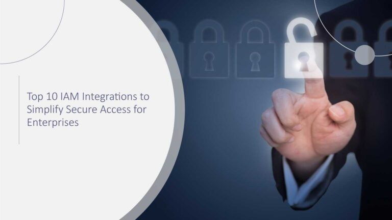 Top 10 IAM Integrations to Simplify Secure Access | FinTech