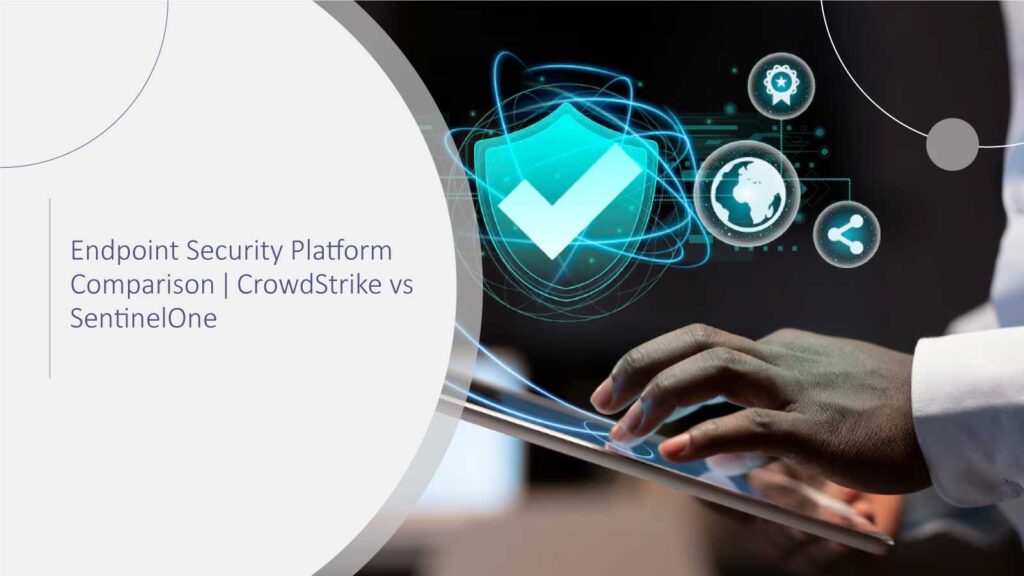 CrowdStrike and SentinelOne: What will be the Right Fit for Your Security Stack in 2025