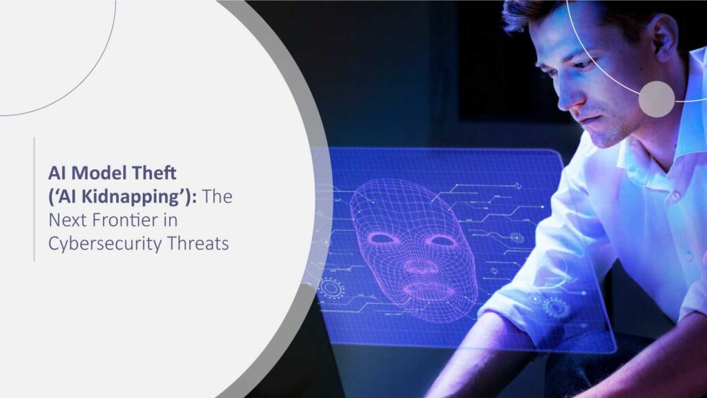 AI Model Theft ('AI Kidnapping'): The New Frontier in Cybersecurity Threats