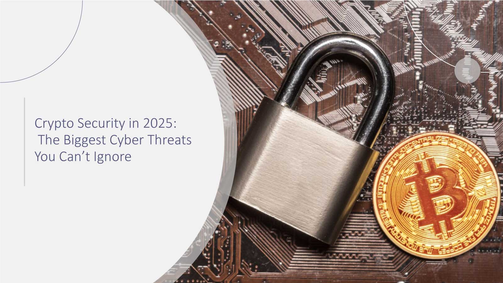 Crypto Security in 2025: The Biggest Cyber Threats You Can’t Ignore