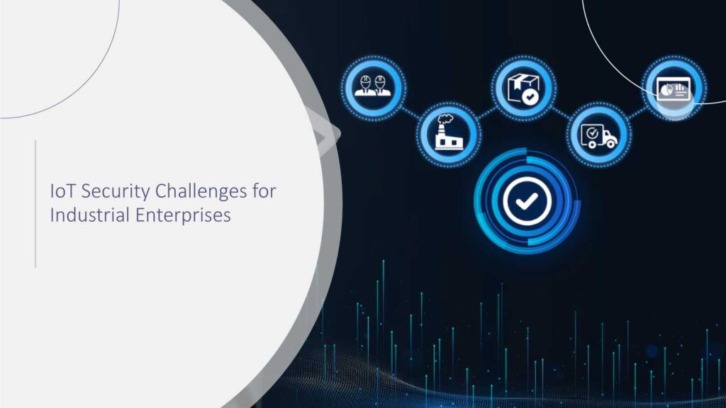 IoT Security Challenges for Industrial Enterprises: Risks, Realities, and Resilience Strategies in 2025
