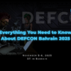 Everything You Need to Know About DEF CON Bahrain 2025
