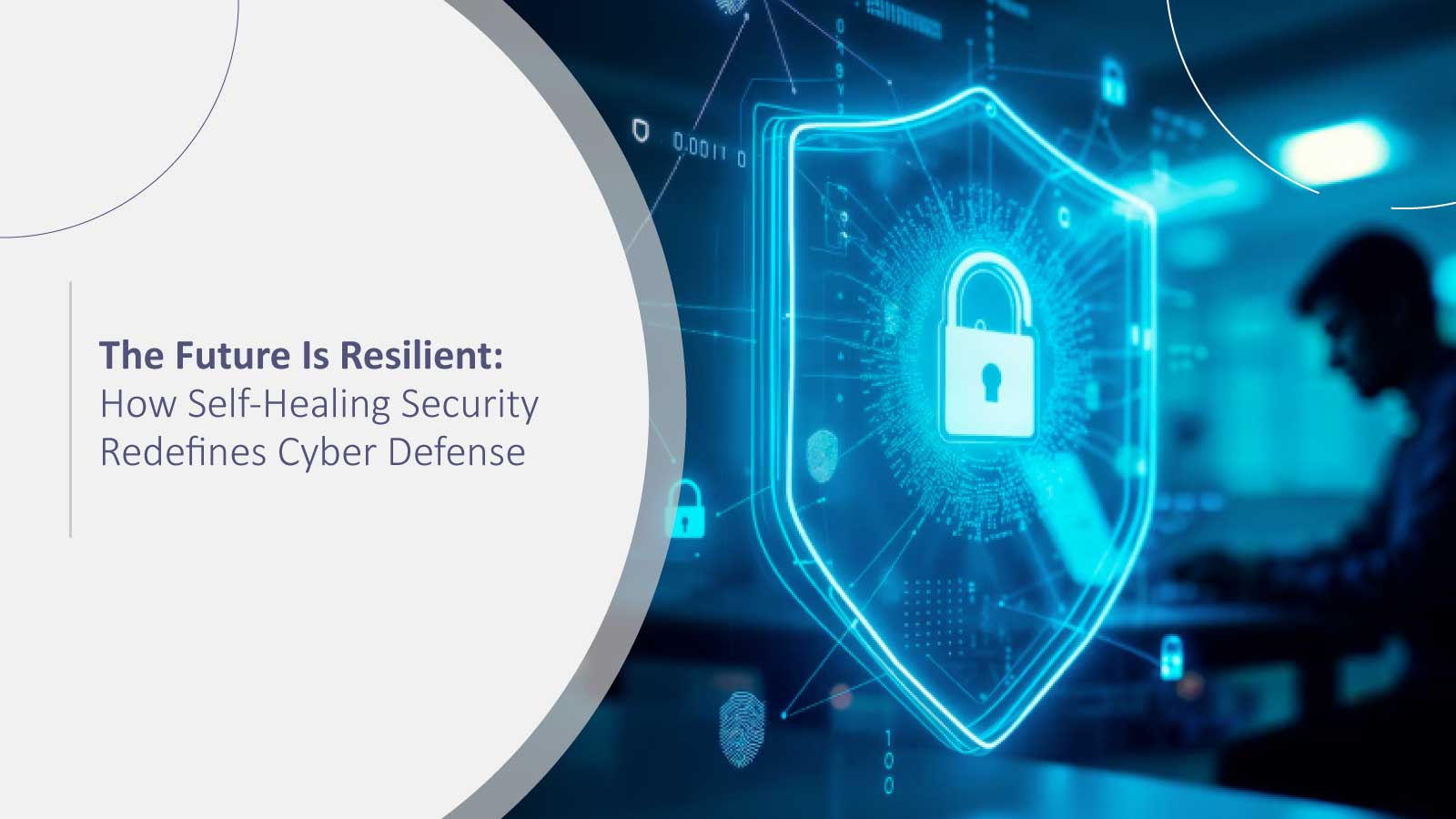 The Future Is Resilient: How Self-Healing Security Redefines Cyber Defense