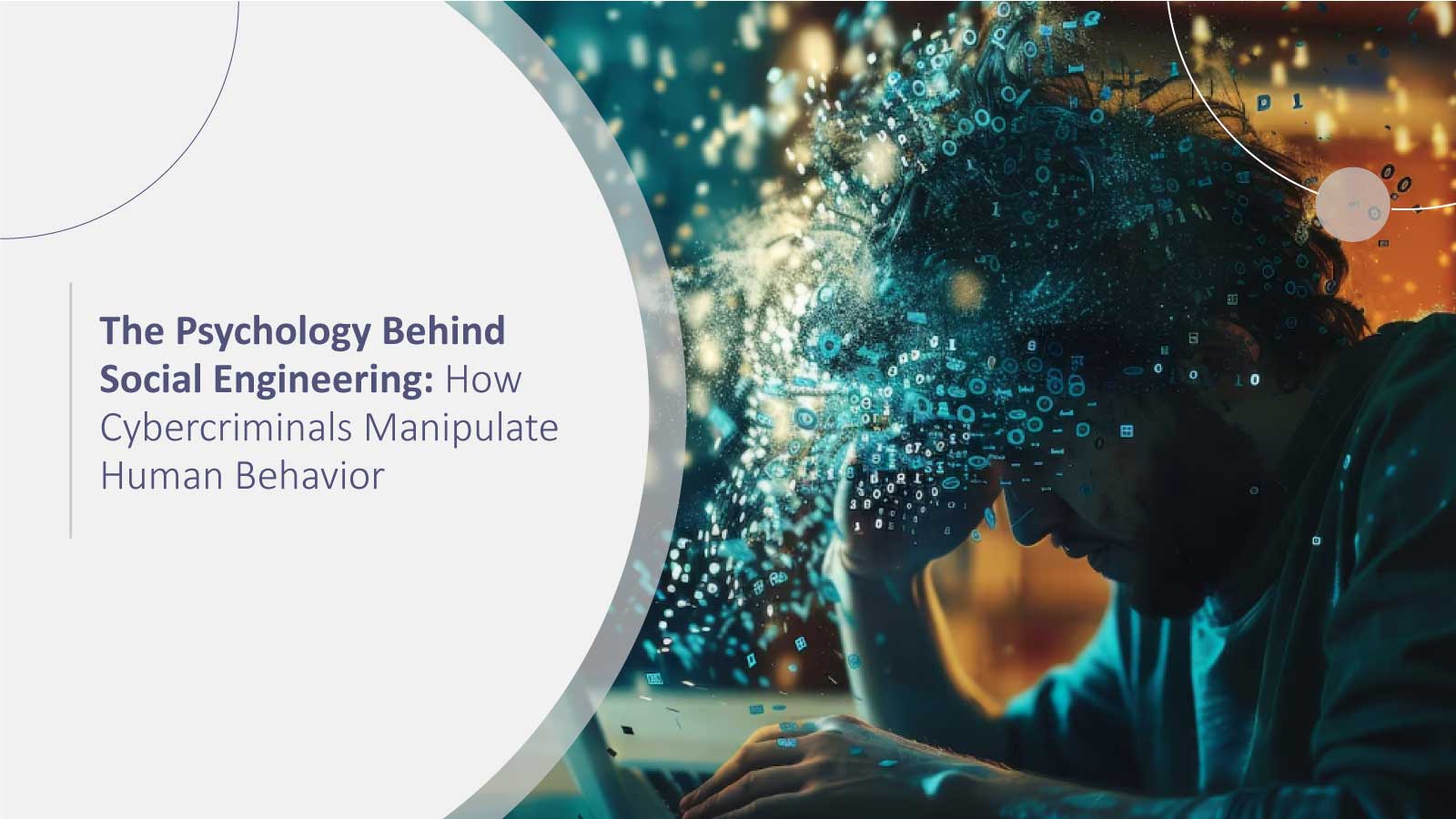The Psychology Behind Social Engineering: How Cybercriminals Manipulate Human Behavior