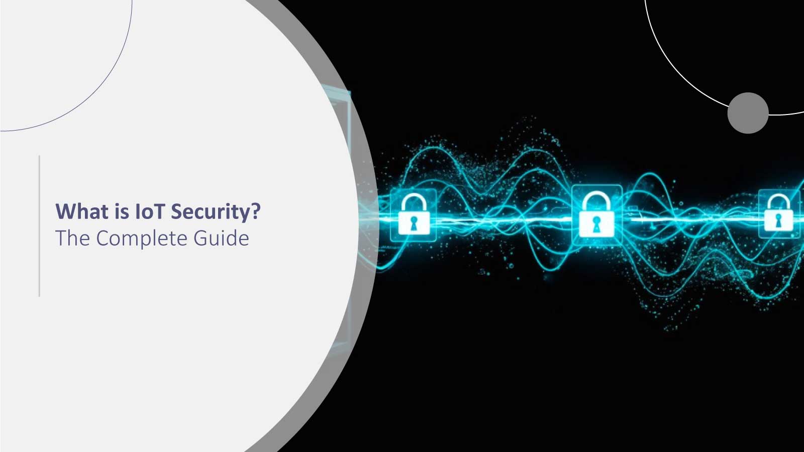 What Is IoT Security? The Complete Guide for Enterprise Leaders