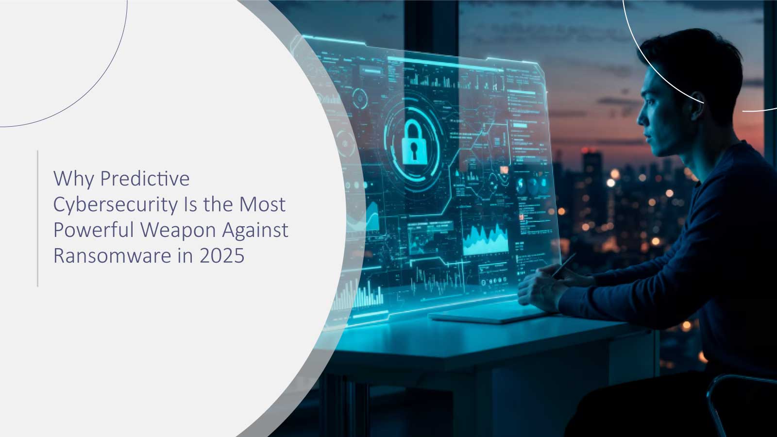 Why Predictive Cybersecurity Is the Most Powerful Weapon Against Ransomware in 2025