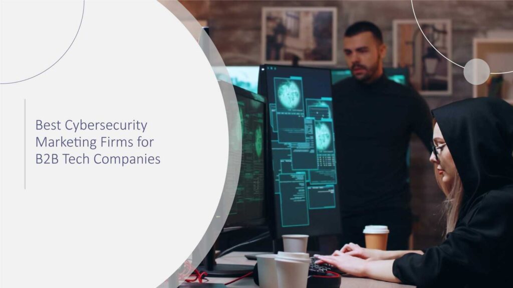 Best Cybersecurity Marketing Firms for B2B Tech Companies