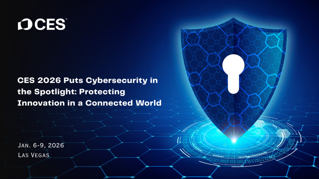 CES 2026 Puts Cybersecurity in the Spotlight: Protecting Innovation in a Connected World