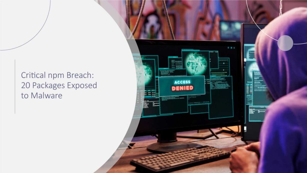 Critical npm Breach: 20 Packages Exposed to Malware