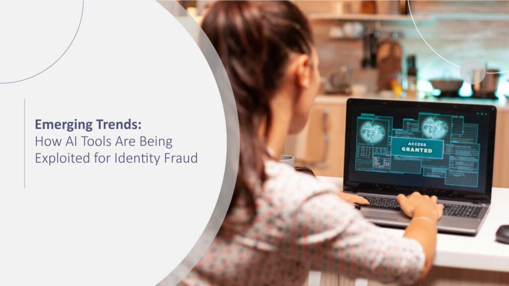 Emerging Trends: How AI Tools Are Being Exploited for Identity Fraud