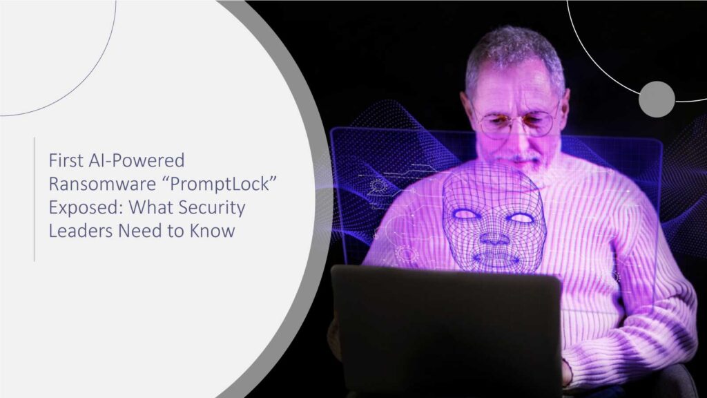 First AI-Powered Ransomware ‘PromptLock’ Exposed: What Security Leaders Need to Know