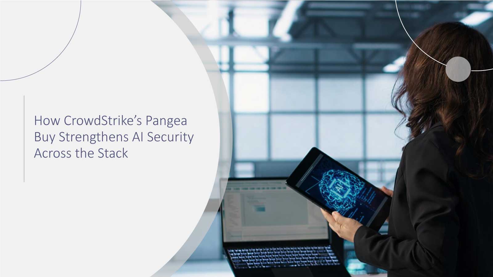 How CrowdStrike’s Pangea Buy Strengthens AI Security Across the Stack