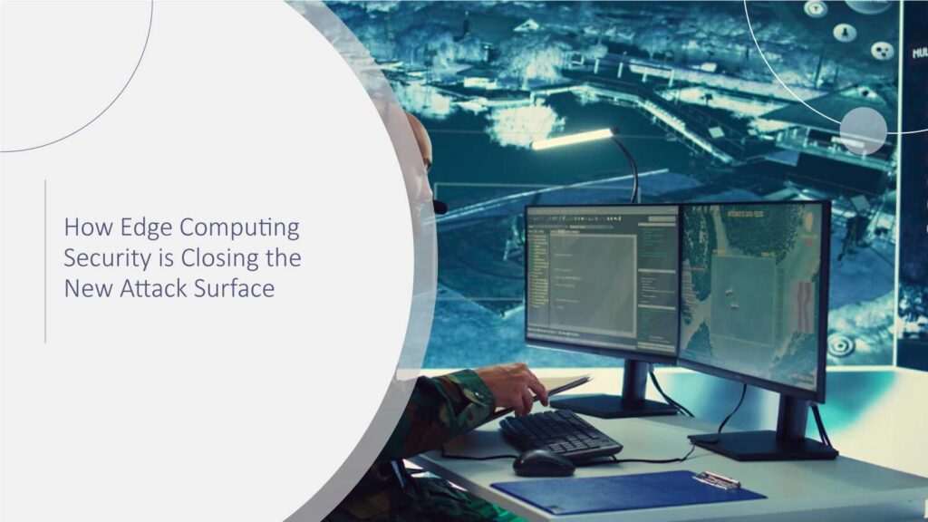 How Edge Computing Security is Closing the New Attack Surface