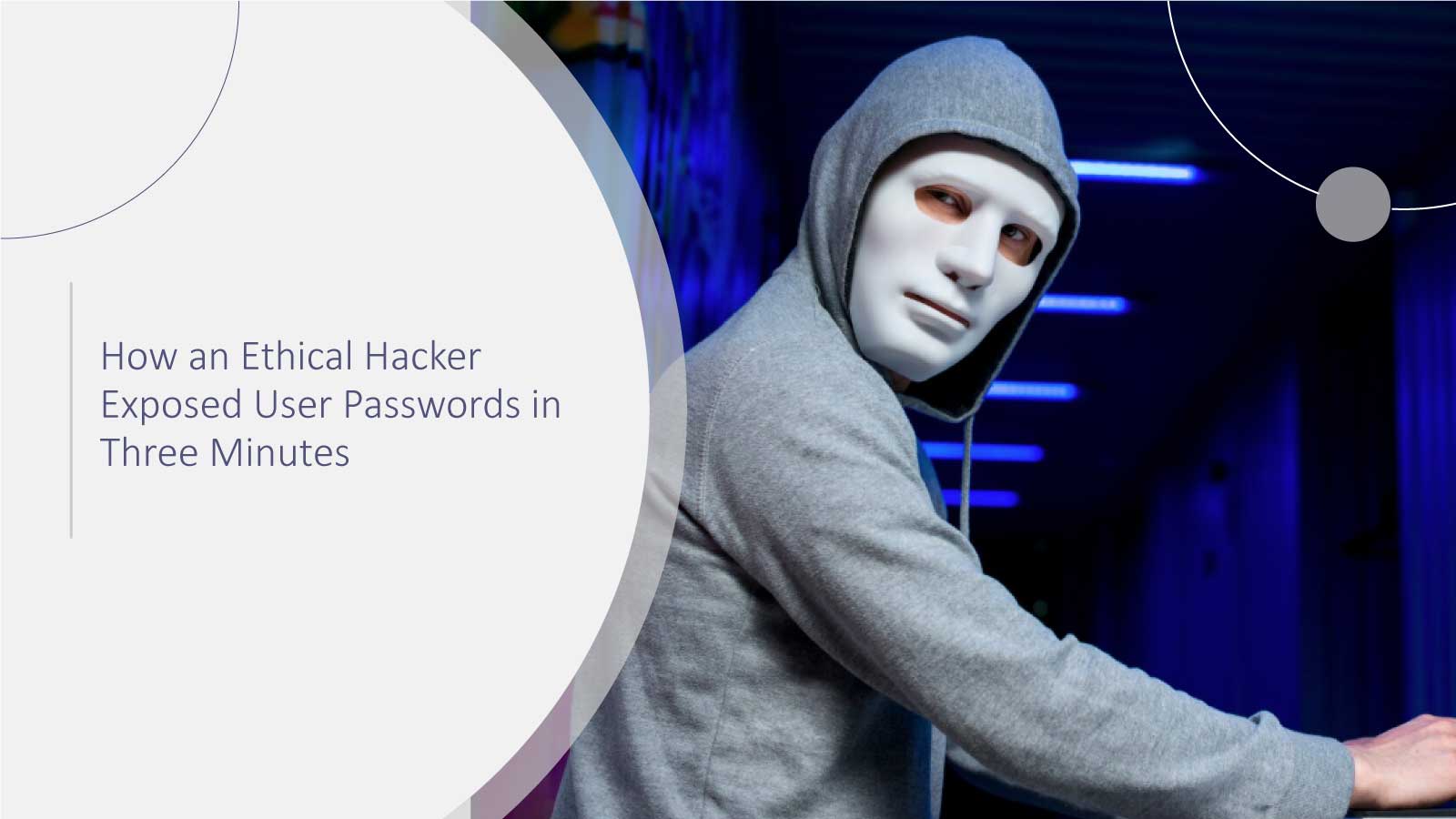 How an Ethical Hacker Exposed User Passwords in Three Minutes
