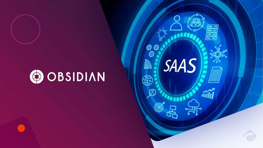 Obsidian Security Raises $90 Million Series C Round to Cement its Leadership in SaaS Security