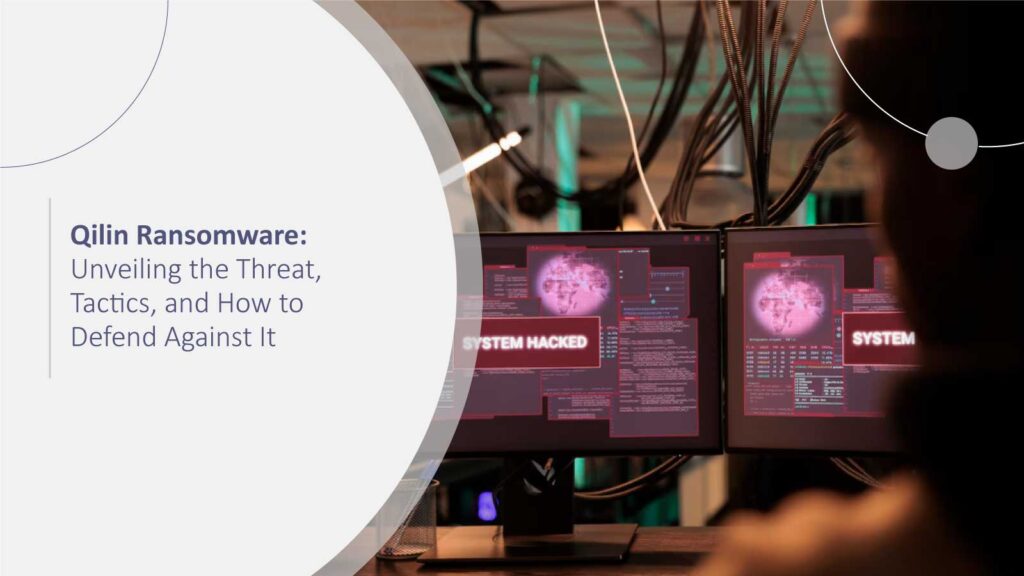 Qilin Ransomware: Unveiling the Threat, Tactics, and How to Defend Against It