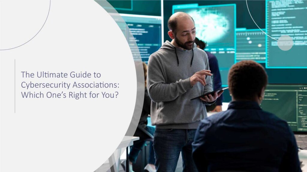The Ultimate Guide to Cybersecurity Associations: Which One’s Right for You?