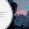 What Is Cyber Resilience in 2025? A Modern Business Perspective