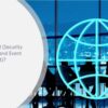 What Is SIEM (Security Information and Event Management)?