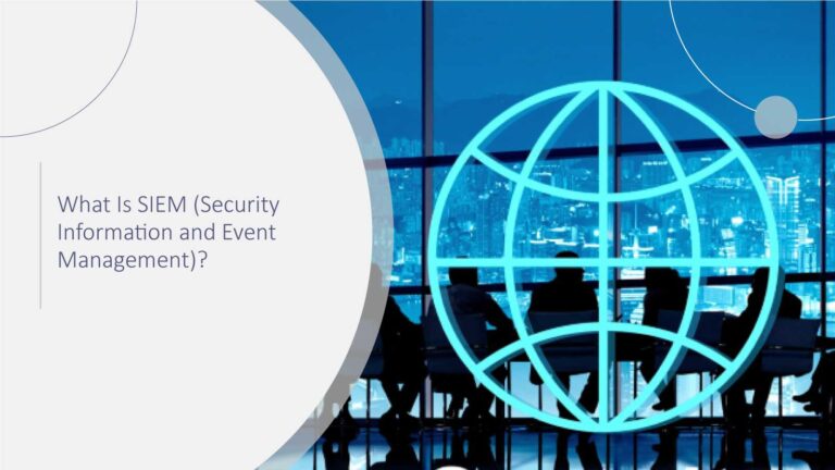 What Is SIEM (Security Information and Event Management)?