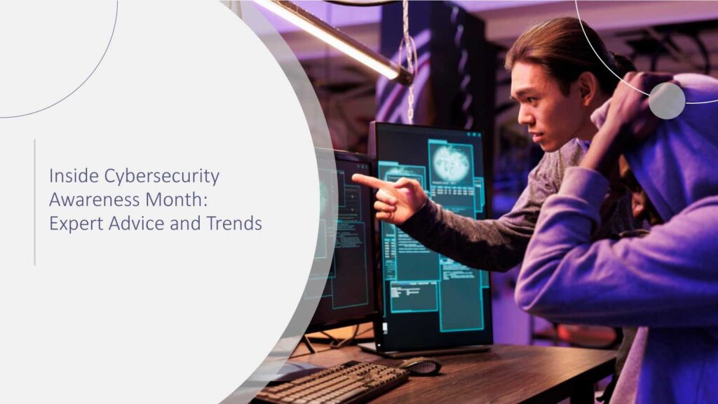 Inside Cybersecurity Awareness Month: Expert Advice and Trends