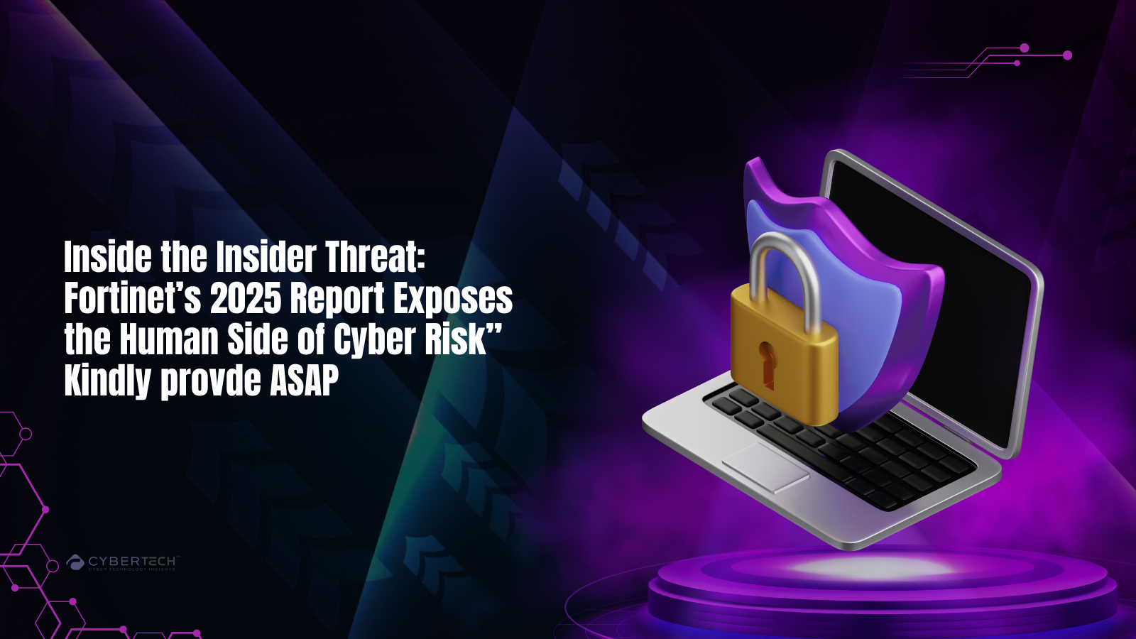 2025 Insider Report by Fortinet Exposes the Human Side of Cyber Risk: Inside Insider Threat