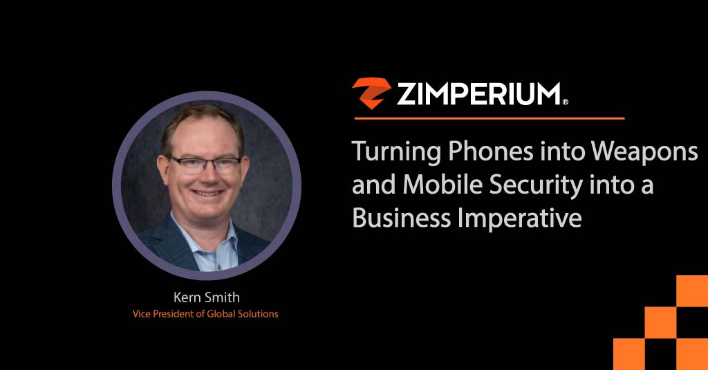 Kern Smith, Vice President of Global Solutions - Zimperium