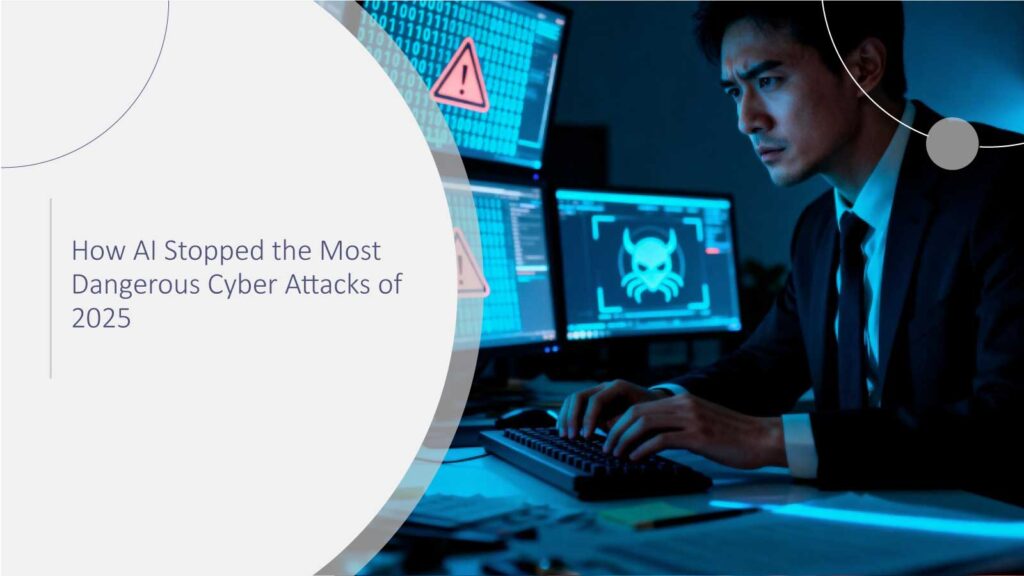 How AI Stopped the Most Dangerous Cyber Attacks of 2025
