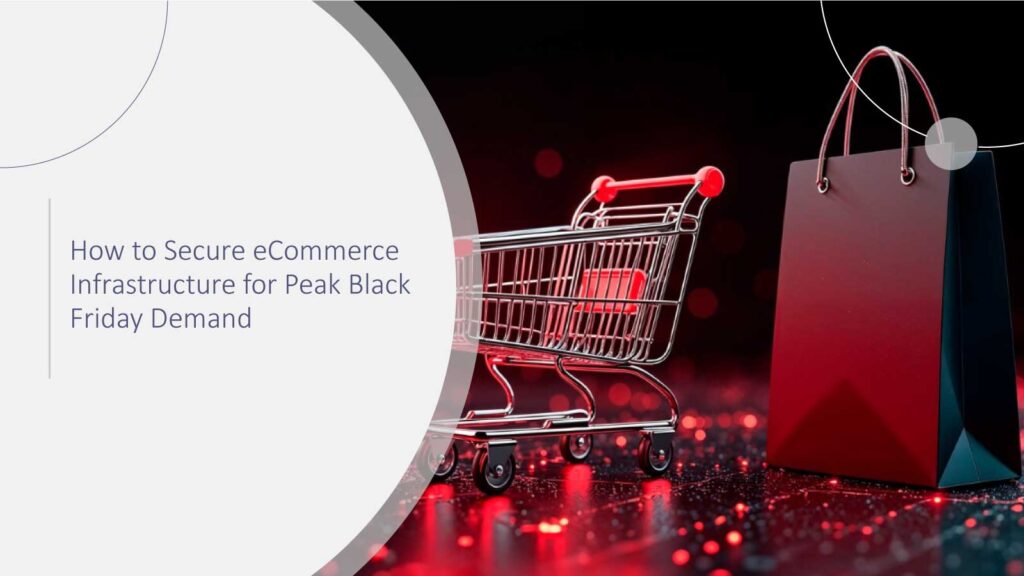 How to Secure eCommerce Infrastructure for Peak Black Friday Demand