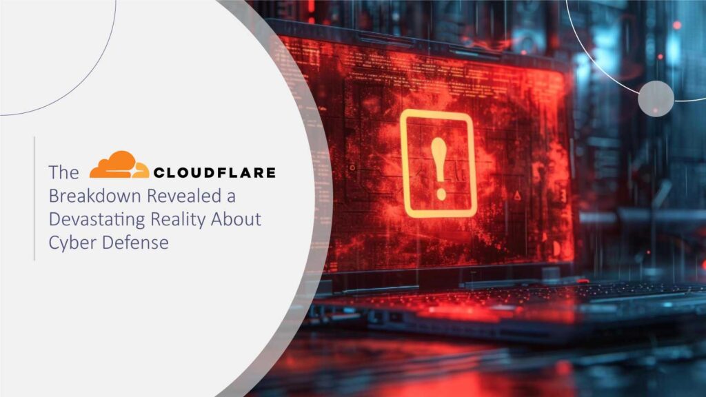 The Cloudflare Breakdown Revealed a Devastating Reality About Cyber Defense