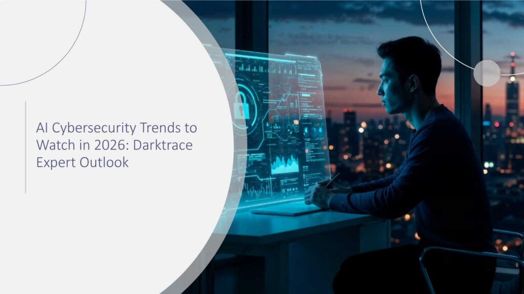 AI Cybersecurity Trends to Watch in 2026: Darktrace Expert Outlook