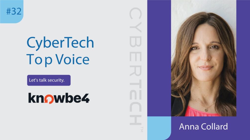 CyberTech Top Voice Interview with Anna Collard, SVP Content Strategy and CISO Advisor, KnowBe4 Africa
