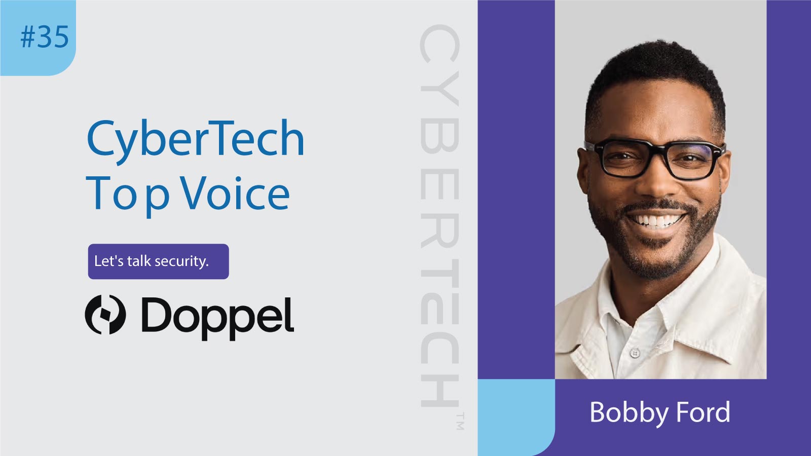 CyberTech Top Voice Interview with Bobby Ford, Chief Strategy & Experience Officer at Doppel